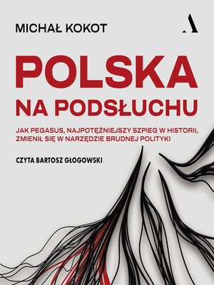 cover image of Polska na podsłuchu. Jak Pegasus, najpotężniejszy szpieg w historii, zmienił się w narzędzie brudnej polityki